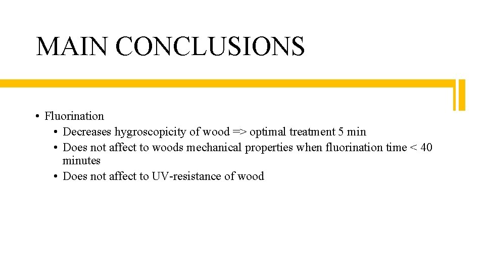 MAIN CONCLUSIONS • Fluorination • Decreases hygroscopicity of wood => optimal treatment 5 min