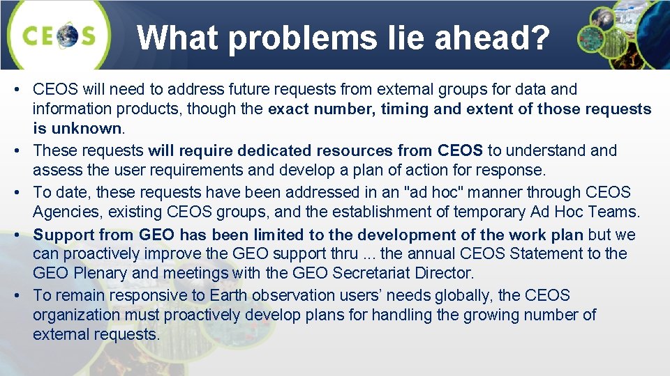 What problems lie ahead? • CEOS will need to address future requests from external