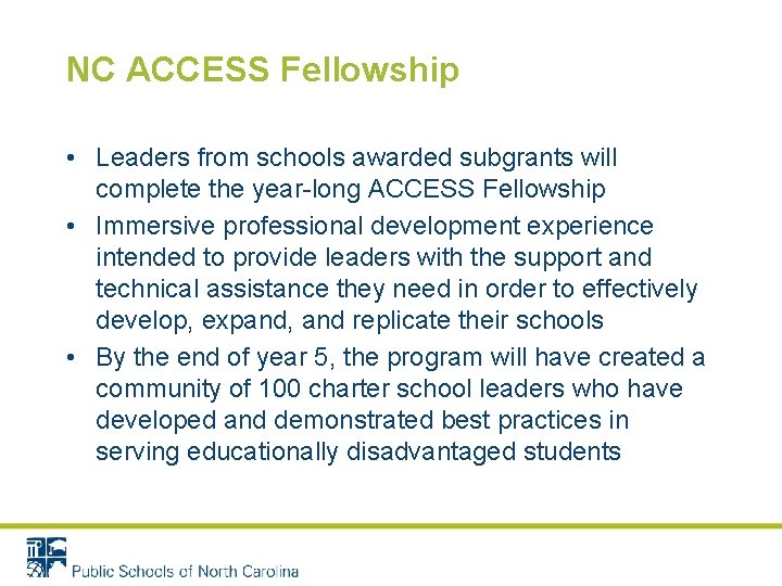 NC ACCESS Fellowship • Leaders from schools awarded subgrants will complete the year-long ACCESS