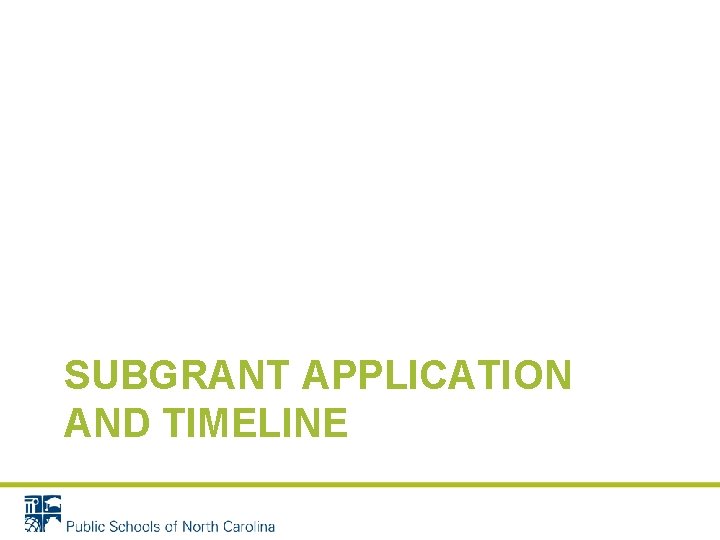 SUBGRANT APPLICATION AND TIMELINE 