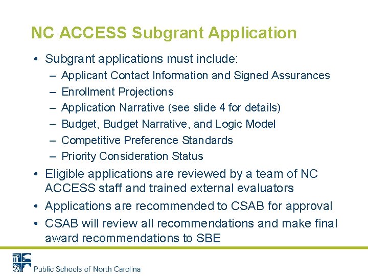 NC ACCESS Subgrant Application • Subgrant applications must include: – – – Applicant Contact