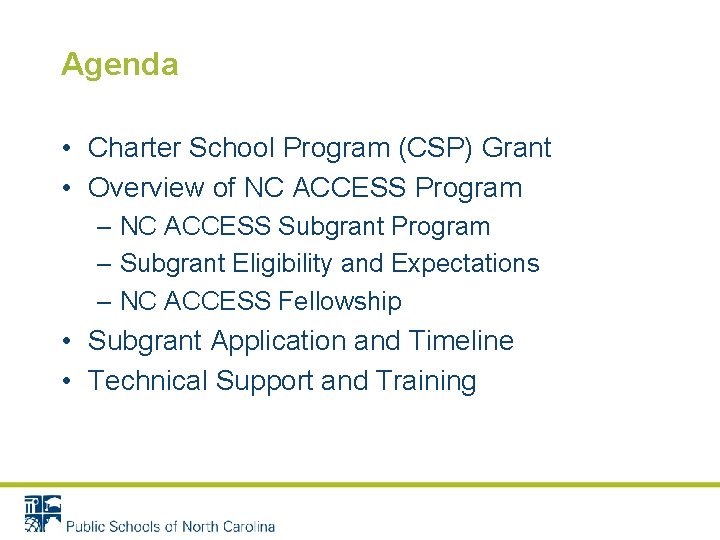 Agenda • Charter School Program (CSP) Grant • Overview of NC ACCESS Program –