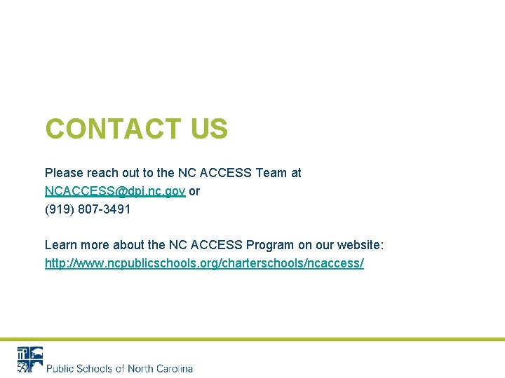CONTACT US Please reach out to the NC ACCESS Team at NCACCESS@dpi. nc. gov