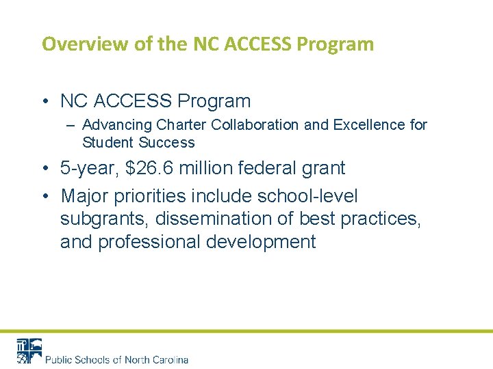 Overview of the NC ACCESS Program • NC ACCESS Program – Advancing Charter Collaboration