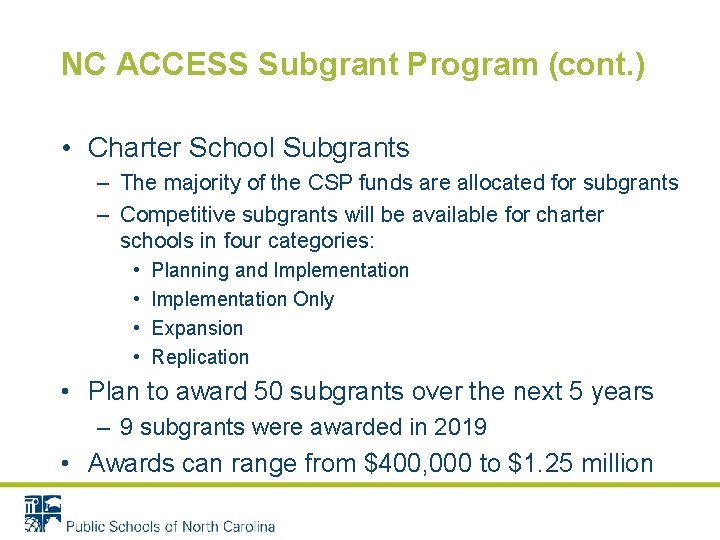 NC ACCESS Subgrant Program (cont. ) • Charter School Subgrants – The majority of