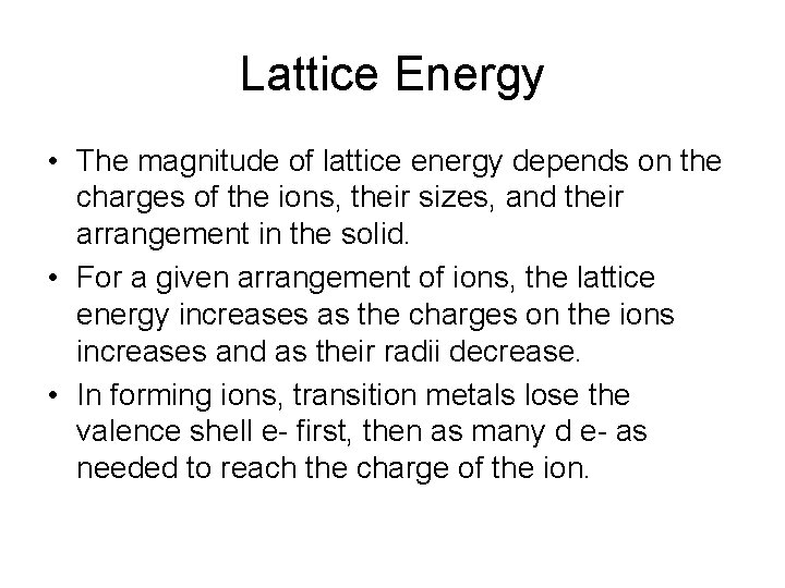 Lattice Energy • The magnitude of lattice energy depends on the charges of the