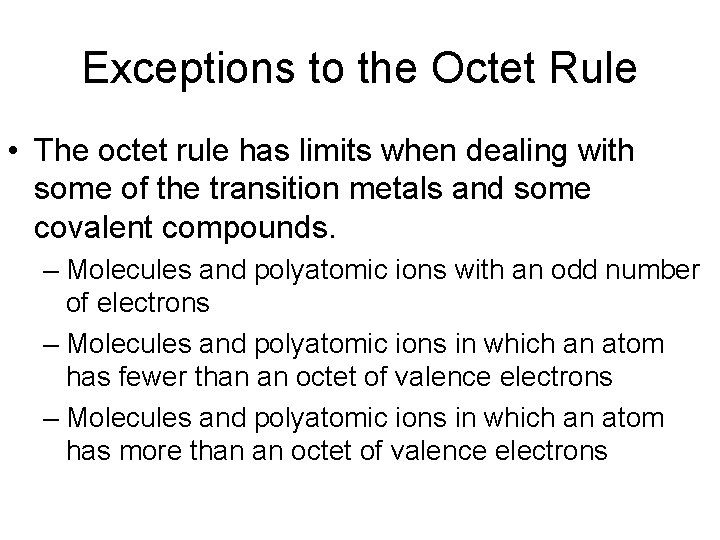 Exceptions to the Octet Rule • The octet rule has limits when dealing with