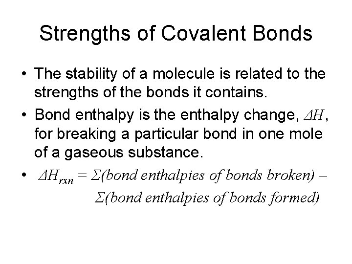 Strengths of Covalent Bonds • The stability of a molecule is related to the