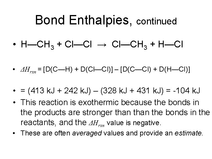 Bond Enthalpies, continued • H—CH 3 + Cl—Cl → Cl—CH 3 + H—Cl •