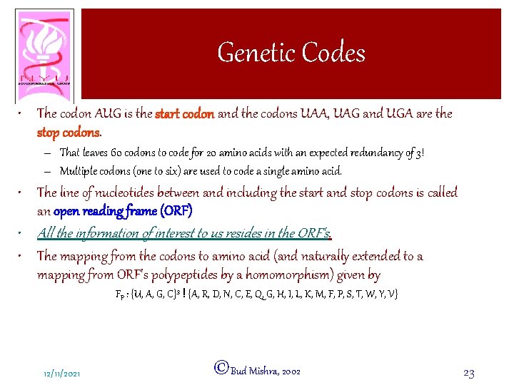 Genetic Codes • The codon AUG is the start codon and the codons UAA,