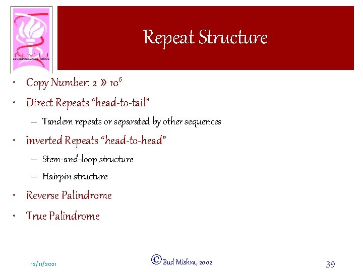 Repeat Structure • Copy Number: 2 » 106 • Direct Repeats “head-to-tail” – Tandem
