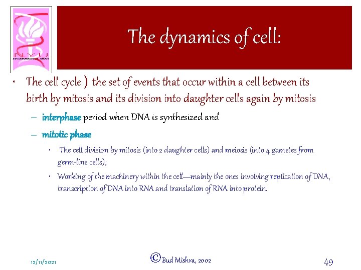 The dynamics of cell: • The cell cycle ) the set of events that