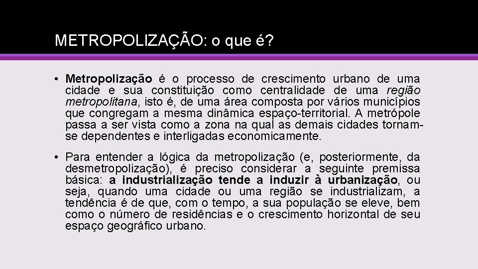 METROPOLIZAÇÃO: o que é? • Metropolização é o processo de crescimento urbano de uma