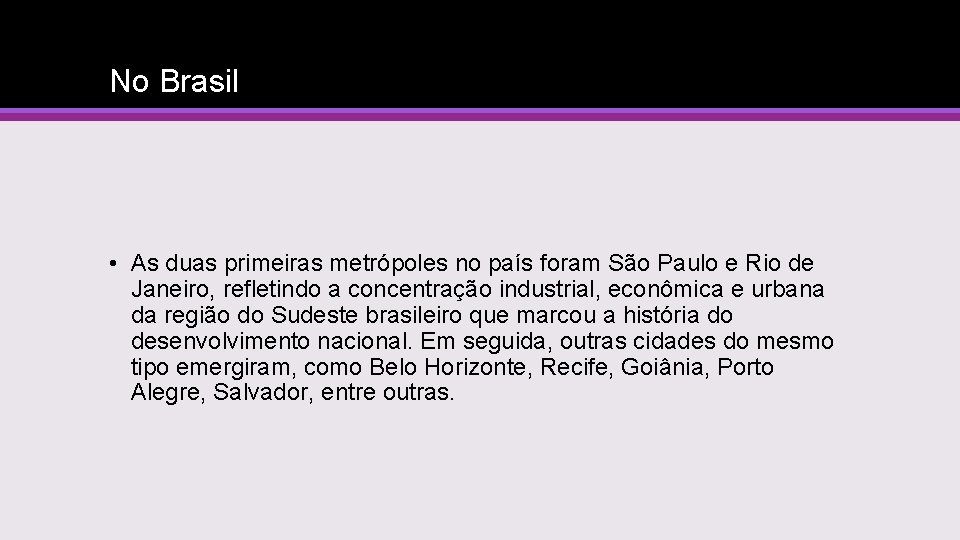 No Brasil • As duas primeiras metrópoles no país foram São Paulo e Rio