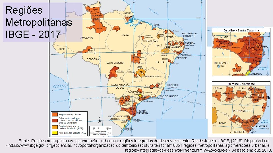 Regiões Metropolitanas IBGE - 2017 Fonte: Regiões metropolitanas, aglomerações urbanas e regiões integradas de