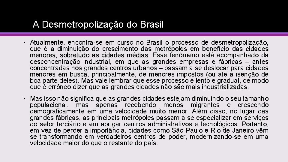 A Desmetropolização do Brasil • Atualmente, encontra-se em curso no Brasil o processo de