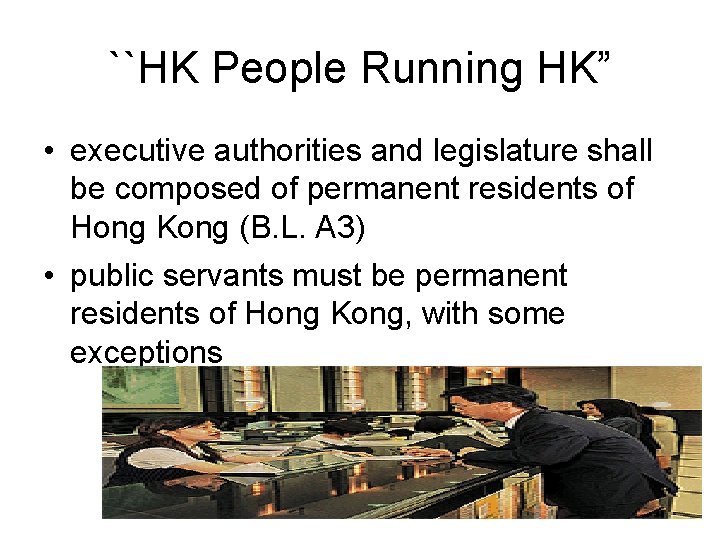 ``HK People Running HK” • executive authorities and legislature shall be composed of permanent