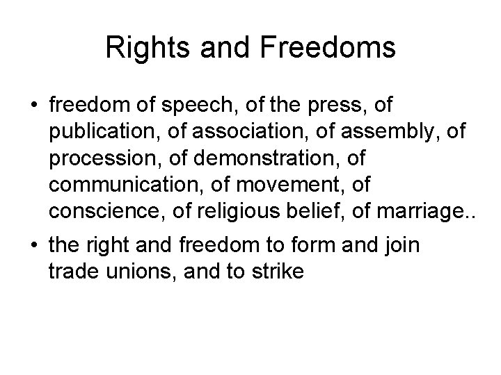 Rights and Freedoms • freedom of speech, of the press, of publication, of association,