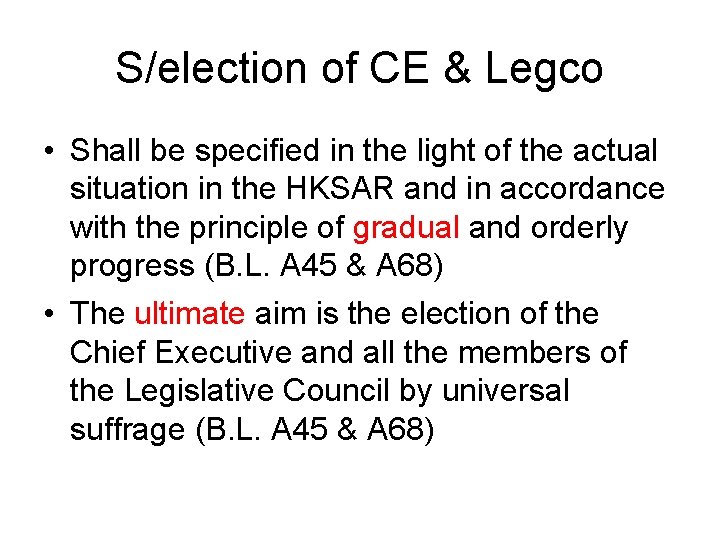 S/election of CE & Legco • Shall be specified in the light of the