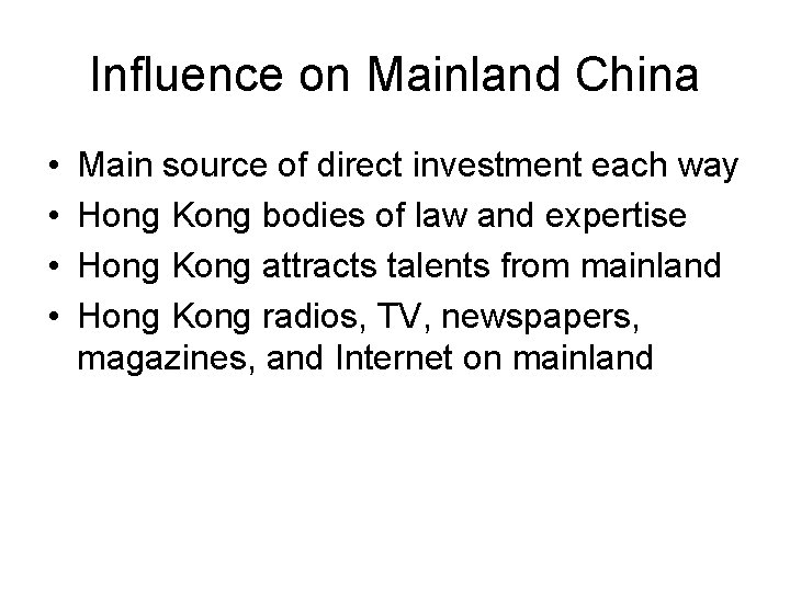 Influence on Mainland China • • Main source of direct investment each way Hong