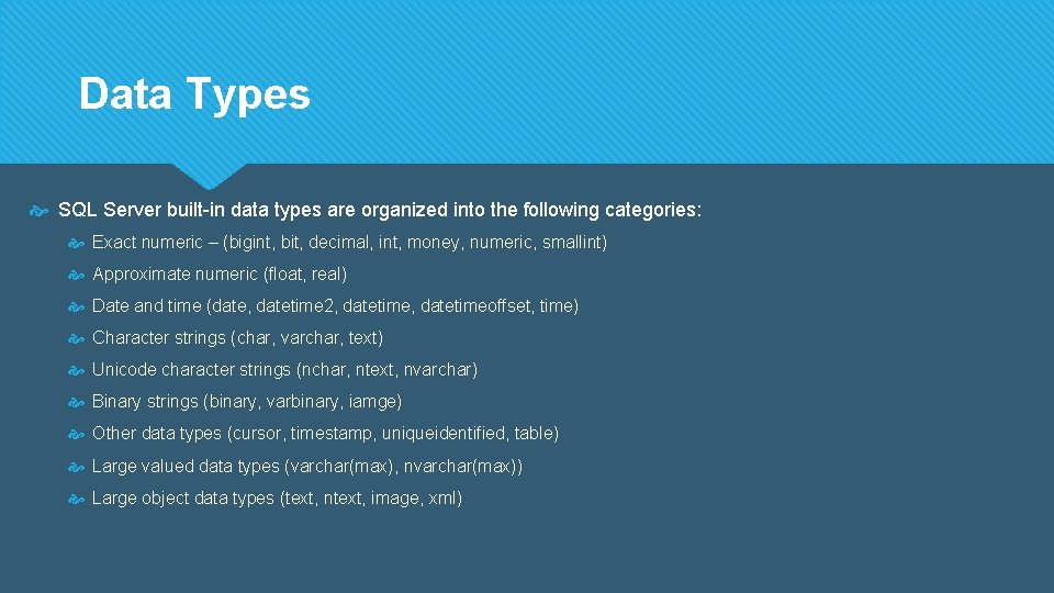 Data Types SQL Server built-in data types are organized into the following categories: Exact Data Types SQL Server built-in data types are organized into the following categories: Exact