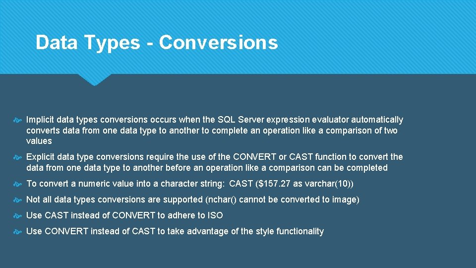Data Types - Conversions Implicit data types conversions occurs when the SQL Server expression Data Types - Conversions Implicit data types conversions occurs when the SQL Server expression