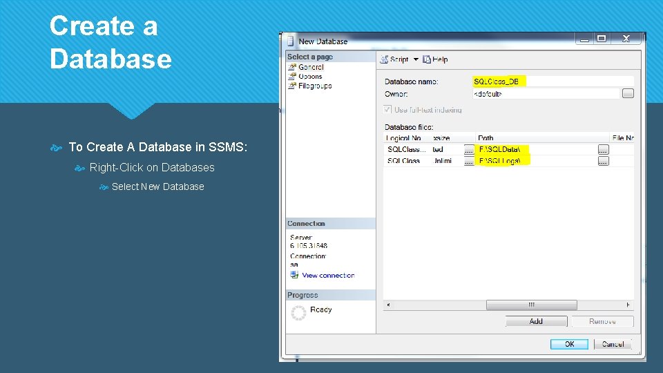 Create a Database To Create A Database in SSMS: Right-Click on Databases Select New Create a Database To Create A Database in SSMS: Right-Click on Databases Select New