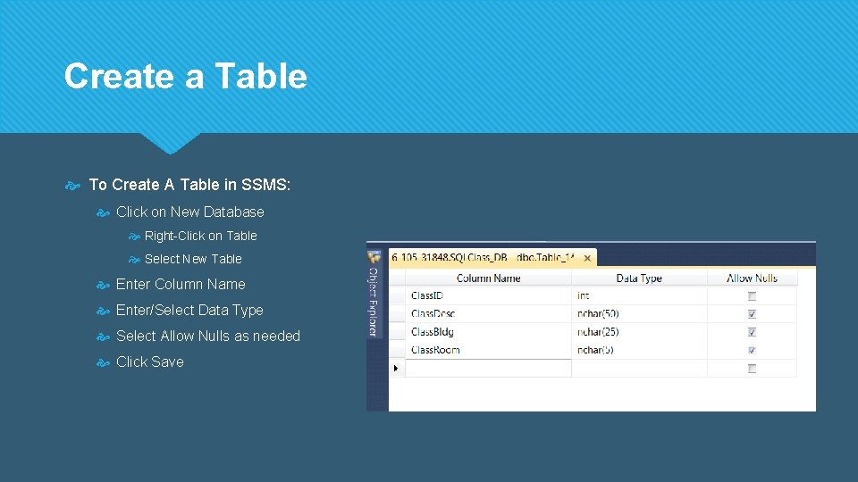 Create a Table To Create A Table in SSMS: Click on New Database Right-Click Create a Table To Create A Table in SSMS: Click on New Database Right-Click