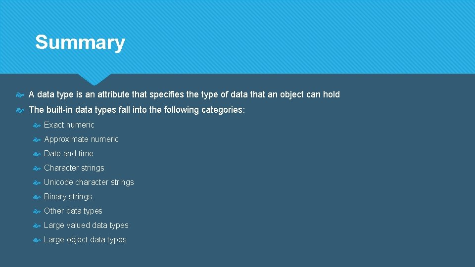 Summary A data type is an attribute that specifies the type of data that Summary A data type is an attribute that specifies the type of data that