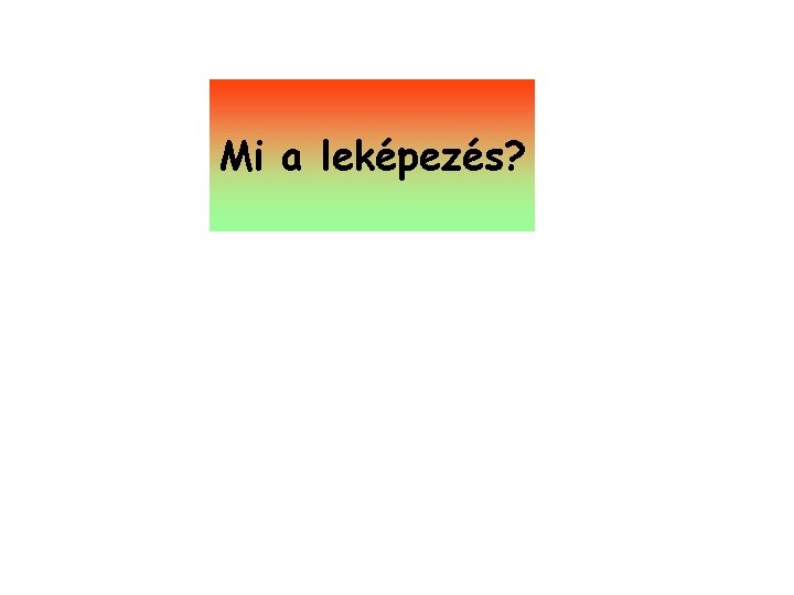 Mi a leképezés? 