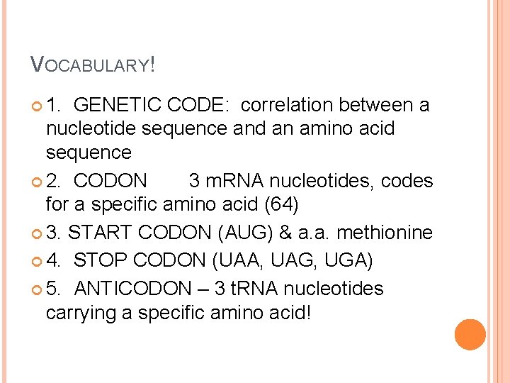 VOCABULARY! 1. GENETIC CODE: correlation between a nucleotide sequence and an amino acid sequence