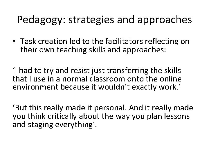 Pedagogy: strategies and approaches • Task creation led to the facilitators reflecting on their