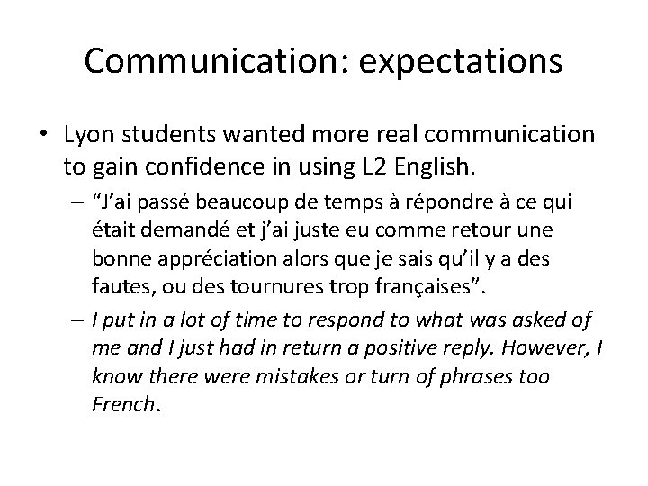 Communication: expectations • Lyon students wanted more real communication to gain confidence in using