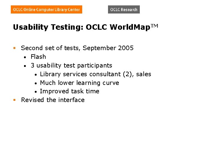 Usability Testing: OCLC World. Map. TM § Second set of tests, September 2005 •