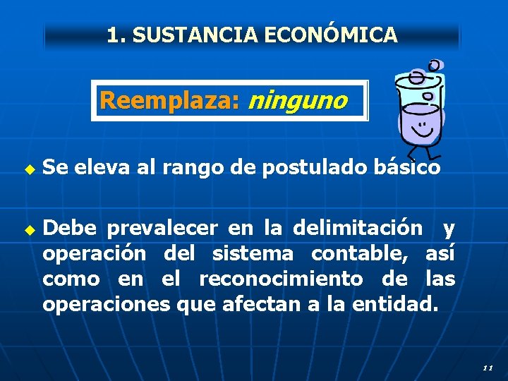 1. SUSTANCIA ECONÓMICA Reemplaza: ninguno u u Se eleva al rango de postulado básico