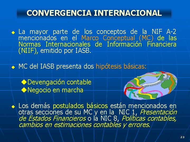 CONVERGENCIA INTERNACIONAL u u La mayor parte de los conceptos de la NIF A-2