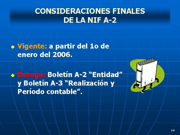 CONSIDERACIONES FINALES DE LA NIF A-2 u u Vigente: a partir del 1 o