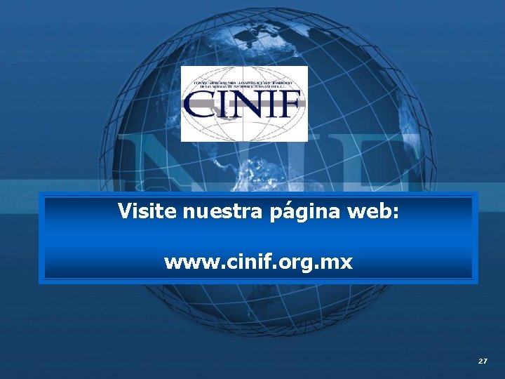 Visite nuestra página web: www. cinif. org. mx 27 