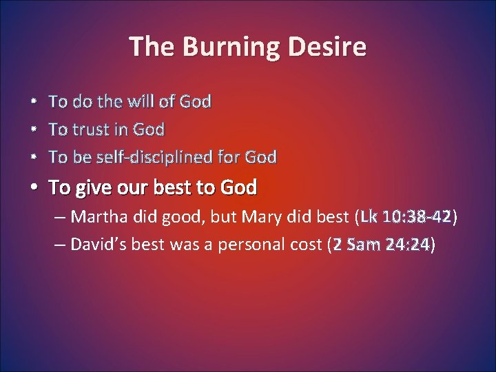 The Burning Desire • • • To do the will of God To trust