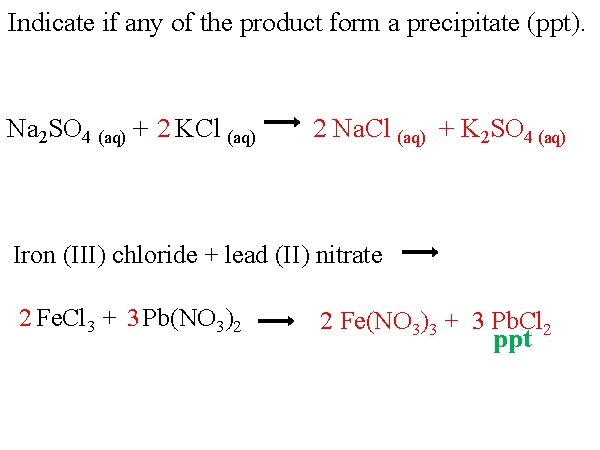 Indicate if any of the product form a precipitate (ppt). Na 2 SO 4