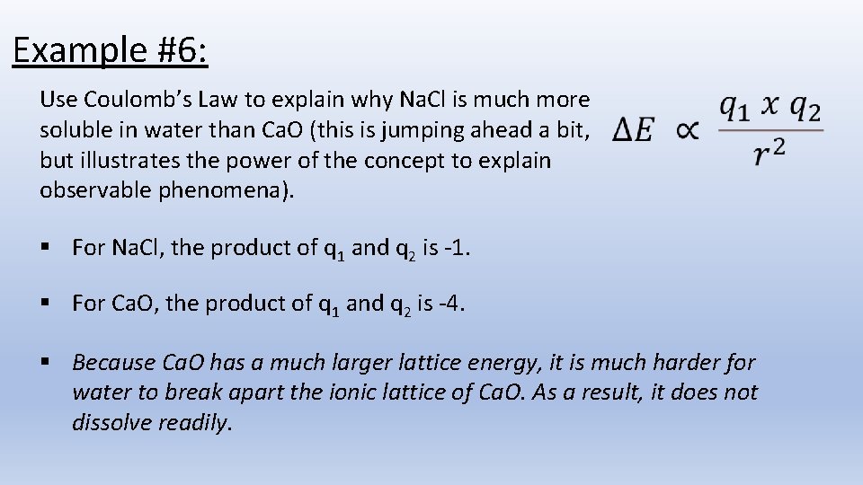 Example #6: Use Coulomb’s Law to explain why Na. Cl is much more soluble