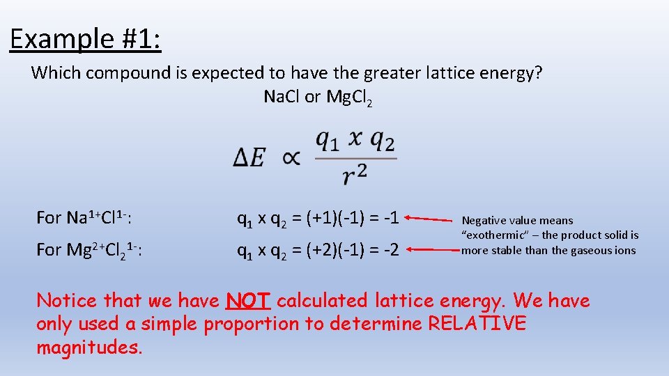 Example #1: Which compound is expected to have the greater lattice energy? Na. Cl