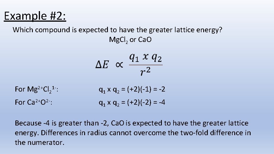 Example #2: Which compound is expected to have the greater lattice energy? Mg. Cl