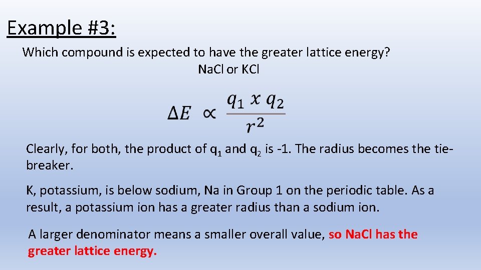 Example #3: Which compound is expected to have the greater lattice energy? Na. Cl