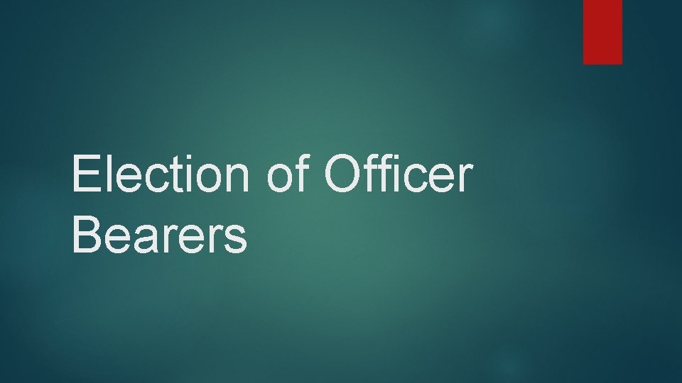 Election of Officer Bearers 
