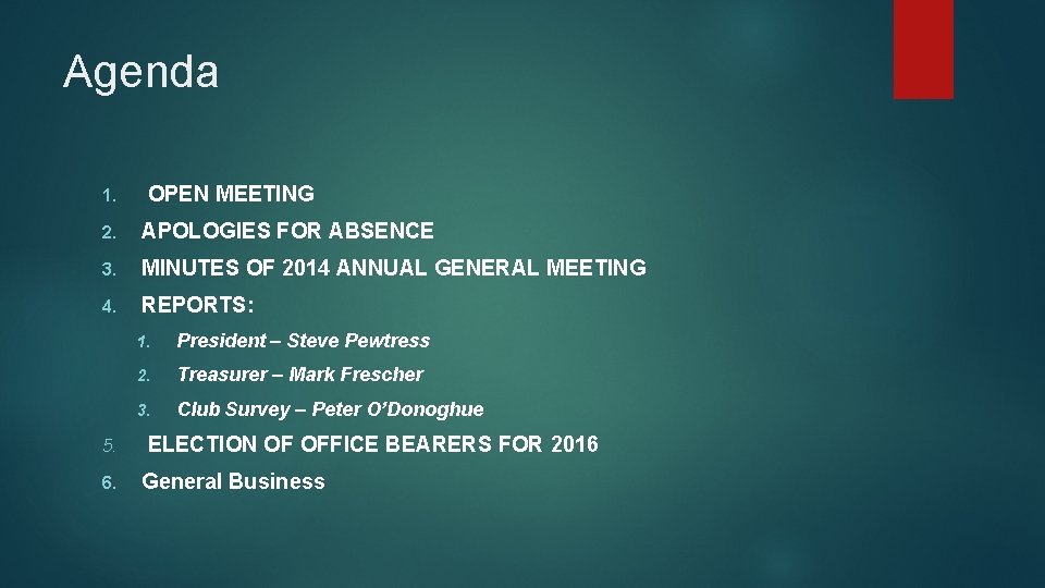 Agenda 1. OPEN MEETING 2. APOLOGIES FOR ABSENCE 3. MINUTES OF 2014 ANNUAL GENERAL