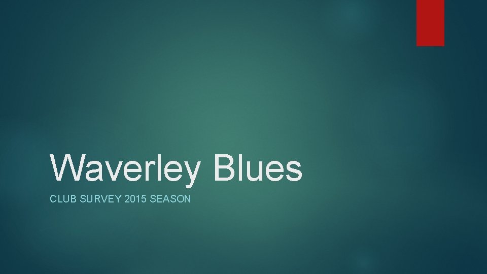 Waverley Blues CLUB SURVEY 2015 SEASON 