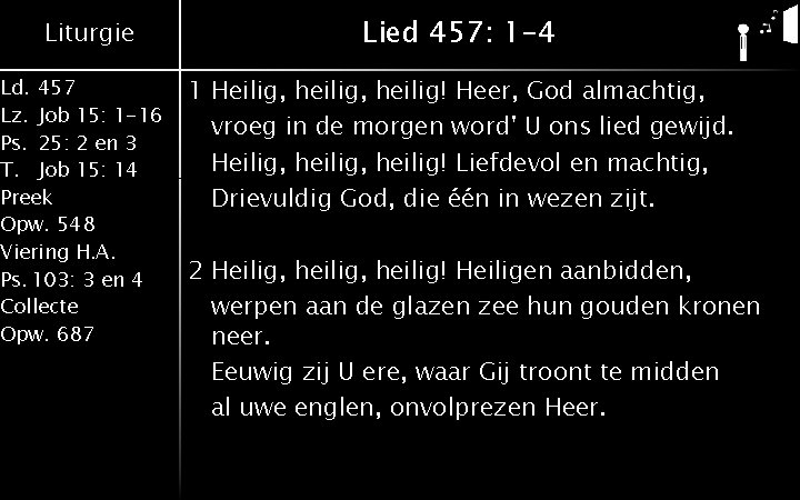 Liturgie Ld. 457 Lz. Job 15: 1 -16 Ps. 25: 2 en 3 T.