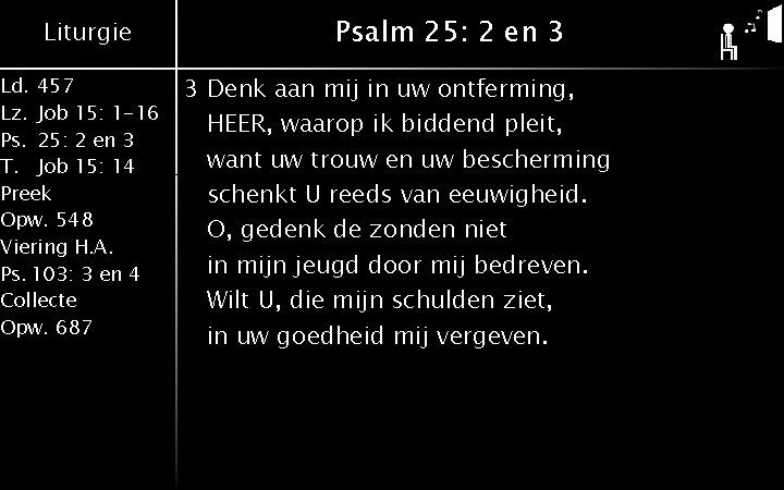 Liturgie Ld. 457 Lz. Job 15: 1 -16 Ps. 25: 2 en 3 T.