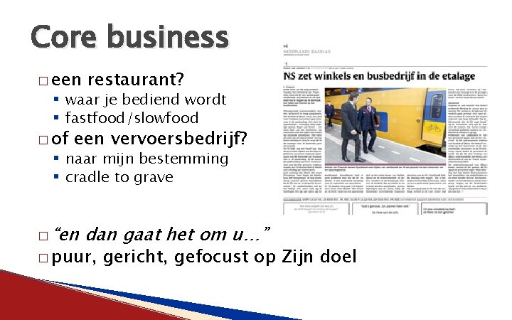 Core business � een restaurant? § waar je bediend wordt § fastfood/slowfood � of